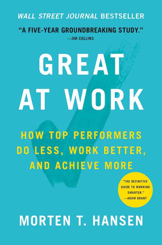 Book cover page of "Great At Work" by Morten T. Hansen.