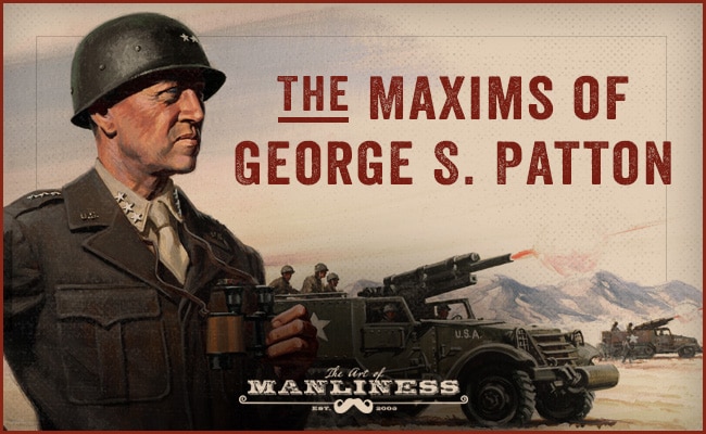 General George S. Patton's maxims.